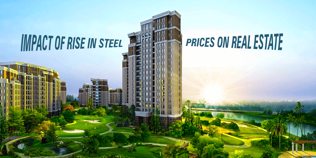 Impact Of Rise In Steel Prices On Real Estate