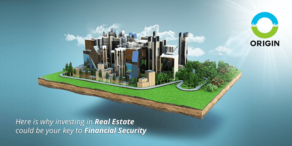 Here Is Why Investing In Real Estate Could Be Your Key To Financial Security origin corp