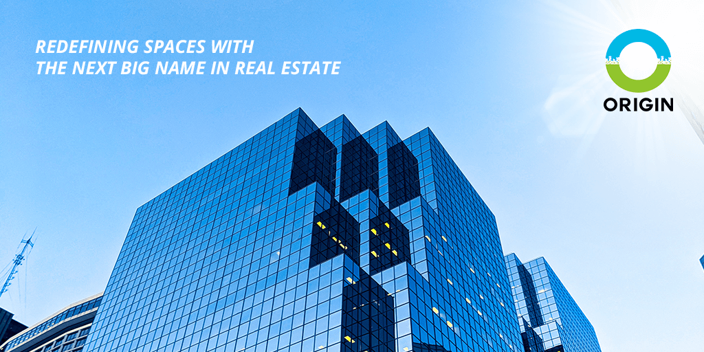 REDEFINING SPACES WITH THE NEXT BIG NAME IN REAL ESTATE_ ORIGIN CORP