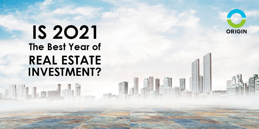 IS 2O21 THE BEST YEAR OF REAL ESTATE INVESTMENT