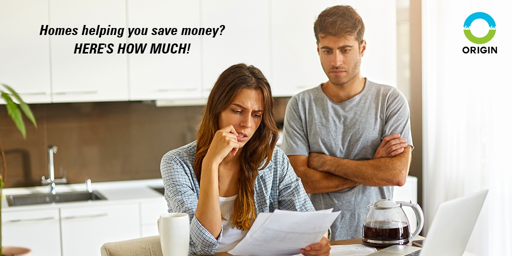 HOMES HELPING YOU SAVE MONEY? HERE’S HOW MUCH!