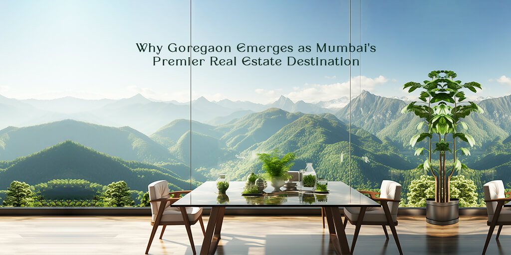 Investment Oasis Why Goregaon Emerges as Mumbai's Premier Real Estate Destination
