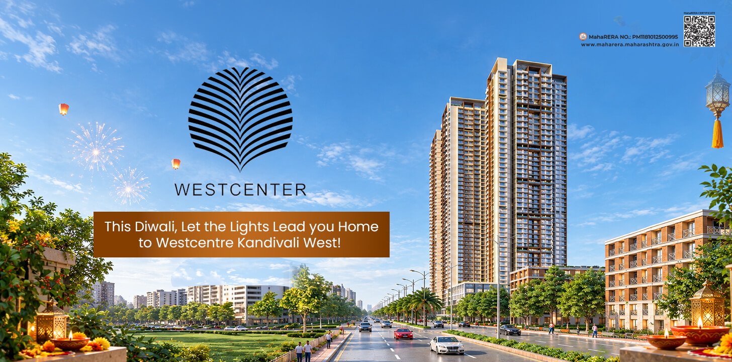 THIS DIWALI, LET THE LIGHTS LEAD YOU HOME TO WESTCENTER, KANDIVALI WEST!